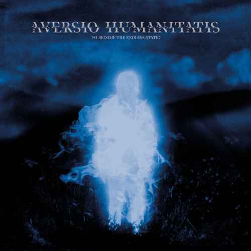 AVERSIO HUMANITATIS - To Become the Endless Static DIGI